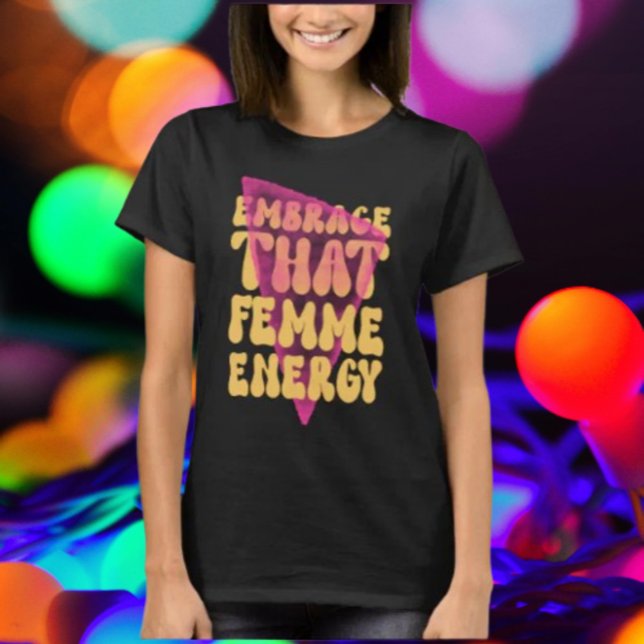 Omfamna den feminina energin - T-shirt (Skapare uppladdad)