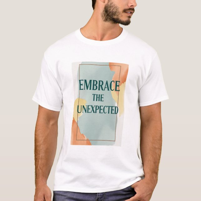 Omfamna det oväntade alternativ 2 t shirt (Framsida)
