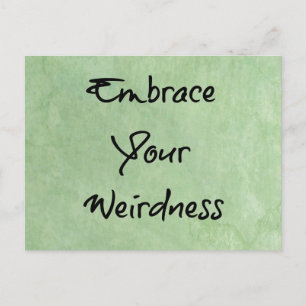Omfamna din Weirdness Vykort