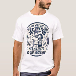Omfamna Hennes Misstag Så Hon Knullade Mig T Shirt