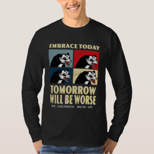 Omfamna Idag Imorgon Kommer Att Vara Värre Existen T Shirt