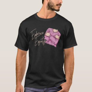Omfamna jämställdhet Internationella kvinnodagen T Shirt
