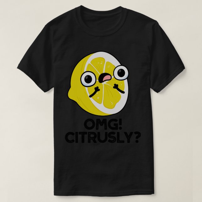 OMG Citrusly Cute Fruit Citrus Pun 1 T Shirt (Design framsida)