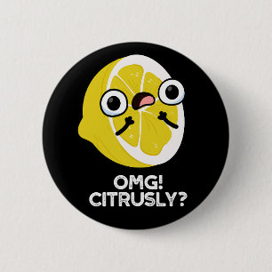 OMG Citrusly Funny Fruit Citrus Pun Mörk BG Knapp