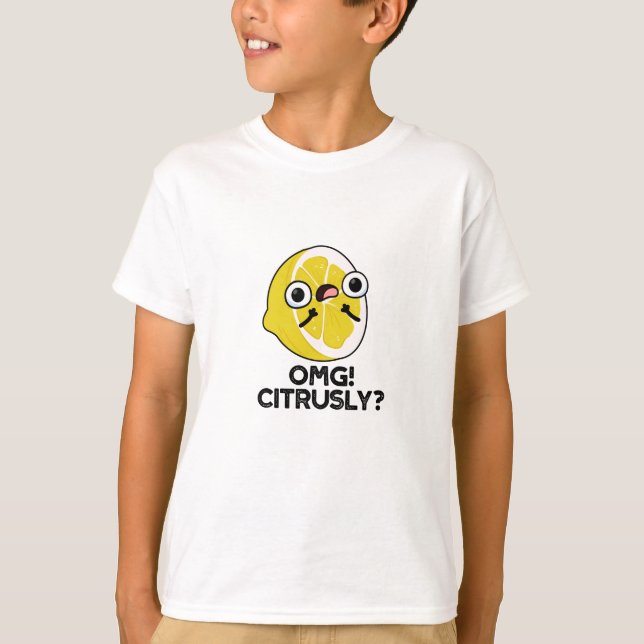 OMG Citrusly Funny Fruit Citrus Pun T Shirt (Framsida)