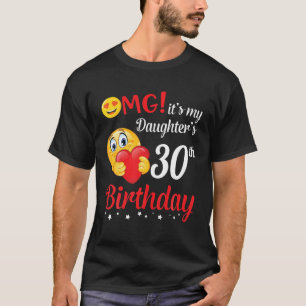 OMG Det är min dotters 30års födelsedag Lycklig T Shirt