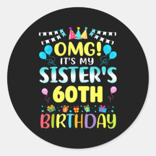 Omg Det är min systers 60-årsdag Söta 60 år gammal Runt Klistermärke