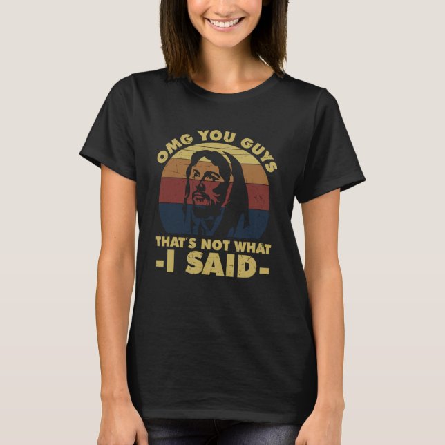 OMG er, det är inte vad jag sa till Jesus T Shirt (Framsida)