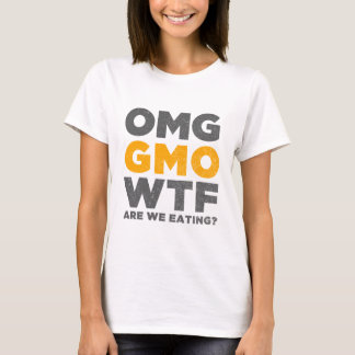 OMG GMO WTF äter vi? Tee Shirt