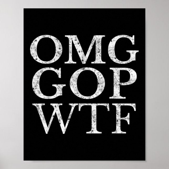 Omg Gop Wtf Anti Trump Republican T Shirt Poster (Framsidan)