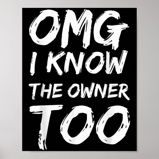 Omg I Know The Owner Two Funny Quote  Poster (Framsidan)