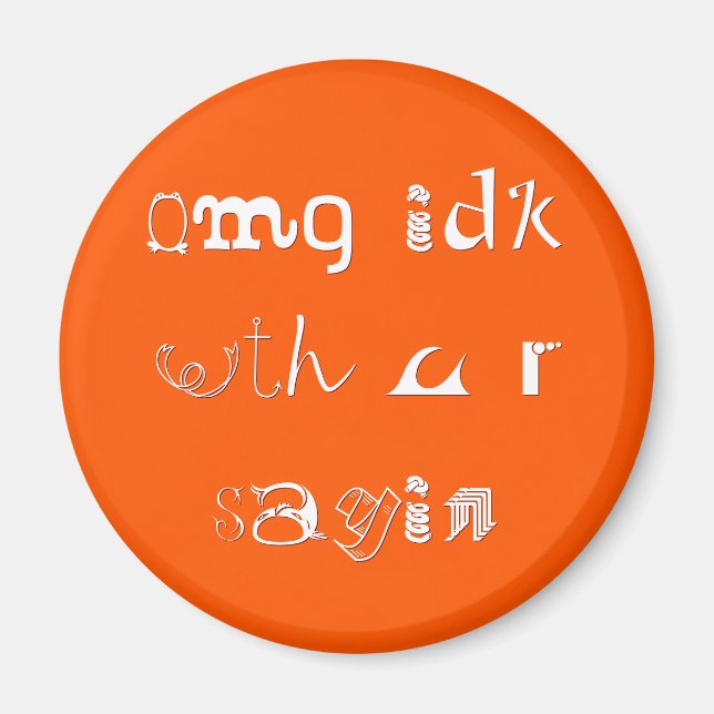 omg idk with u r sayin | Funny Slang Fridge Magnet (Framsidan)