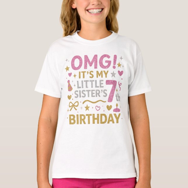 OMG It’s My Little Sister’s 7th Birthday Glitter T Shirt (Framsida)