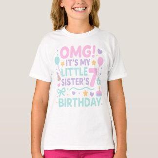 OMG It’s My Little Sister’s 7th Birthday Party T Shirt