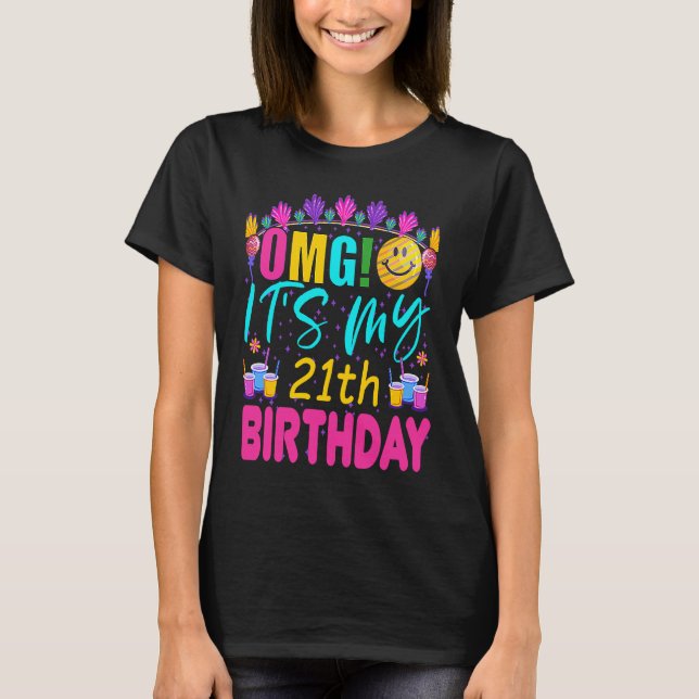 OMG It's My 21st Birthday Girl 21 Anniversary Grap T Shirt (Framsida)