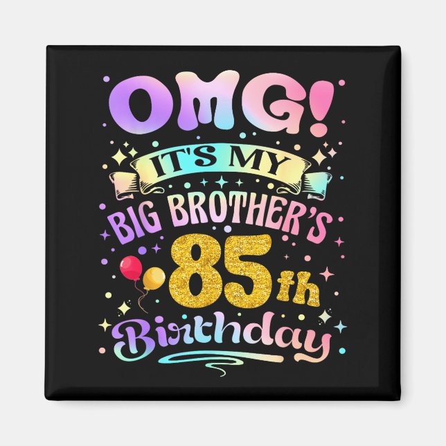 Omg Its My Big Brothers 85th Birthday Happy 85 Yea Magnet (Framsidan)