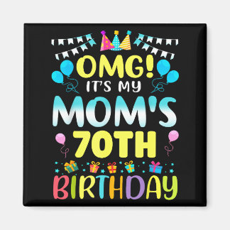 Omg Its My Moms 70th Birthday Sweet 70 Years Old _ Magnet