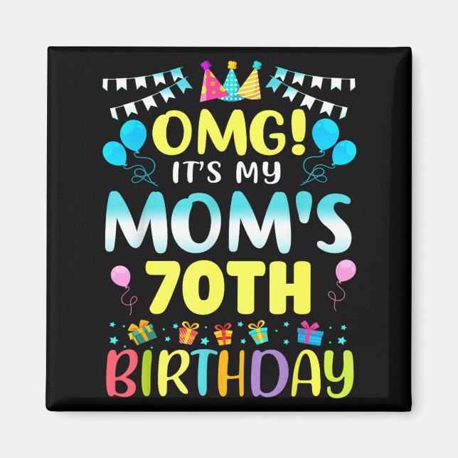 Omg Its My Moms 70th Birthday Sweet 70 Years Old _ Magnet (Framsidan)