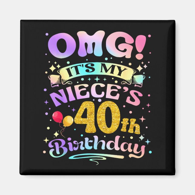 Omg Its My Nieces 40th Birthday Happy 40 Years Old Magnet (Framsidan)