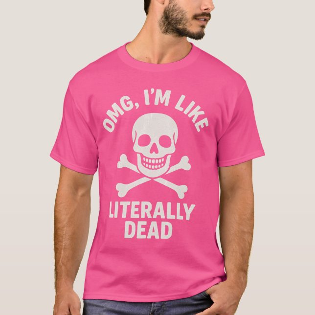 OMG, JAG ÄR LITERALT DÖD T SHIRT (Framsida)