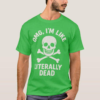 OMG, JAG ÄR LITERALT DÖD T SHIRT