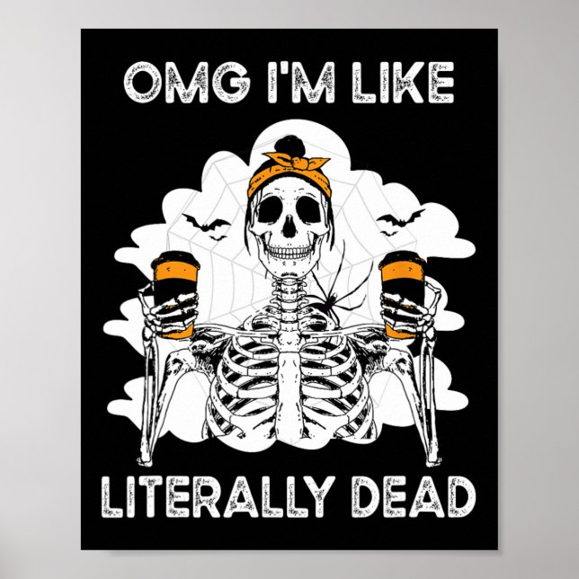 Omg jag är som bokstavligt Dead Skeleton Coffee Ha Poster (Framsidan)