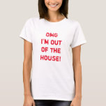 "OMG, jag är ute ur huset!" Funny t-Shirt<br><div class="desc">Lite inåtvänd,  homeb eller karantän humor. Designad i den vackra staten Washington,  USA,  av en oberoende-konstnär som arbetar hemifrån.</div>