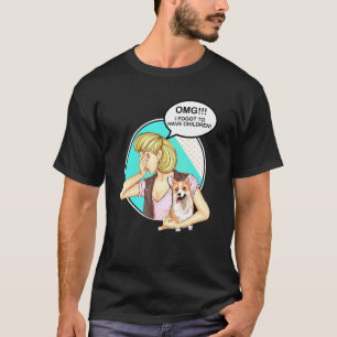 Omg jag glömde ha barn Corgi T Shirt