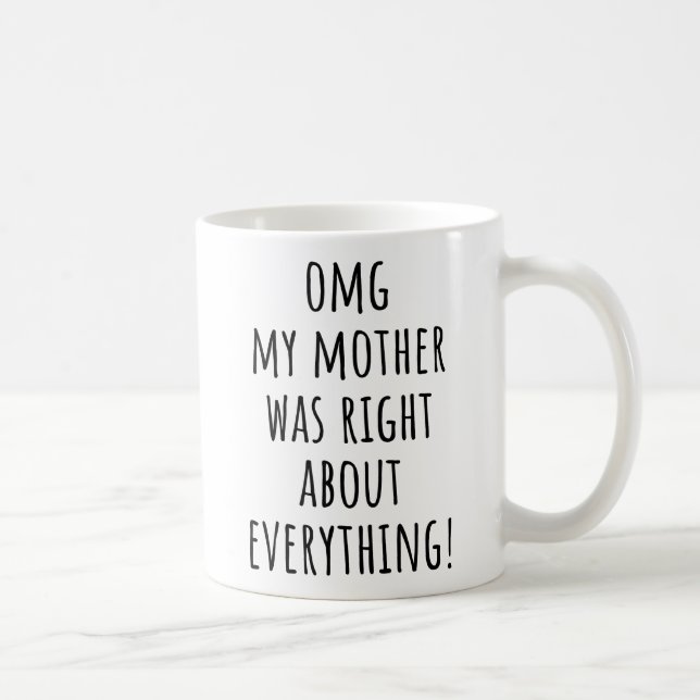 Omg Min Mamma Hade Rätt Om Allt Mamma Kaffemugg (Höger)