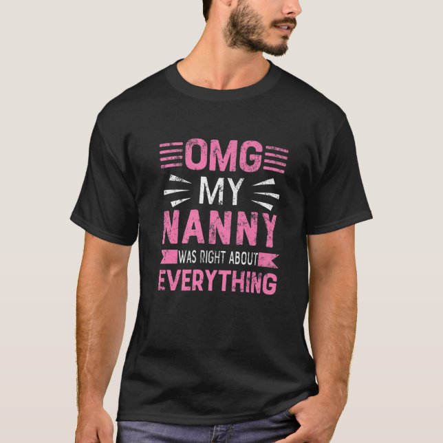 OMG My Nanny Was Right About Everything Mother's D T Shirt (Framsida)