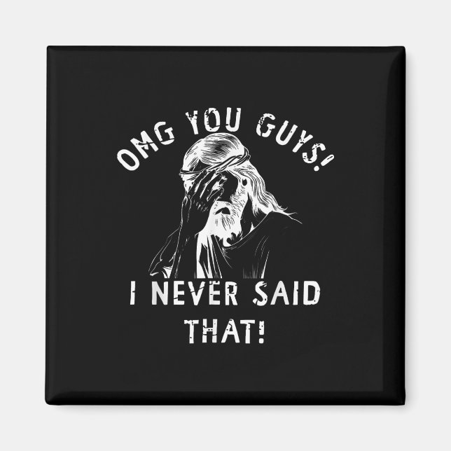 Omg ni killar det är inte vad jag sa Jesus Meme Ch Magnet (Framsidan)