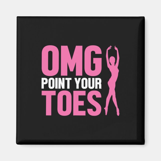 Omg Point Your Toes Funny Dance Teacher Dancing Lo Magnet (Framsidan)