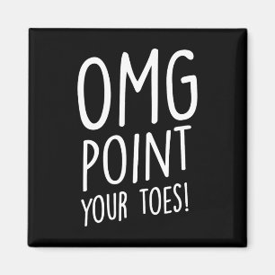 Omg Point your Toes - Tap Dancing Tap Dancer Tap D Magnet