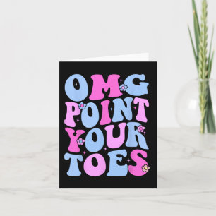 Omg Point Your Toes underbara Dancing Teacher Tap Kort