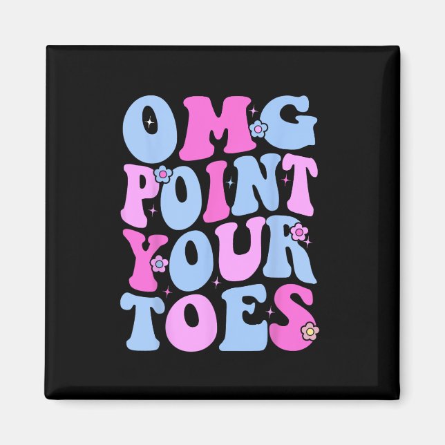 Omg Point Your Toes underbara Dancing Teacher Tap  Magnet (Framsidan)