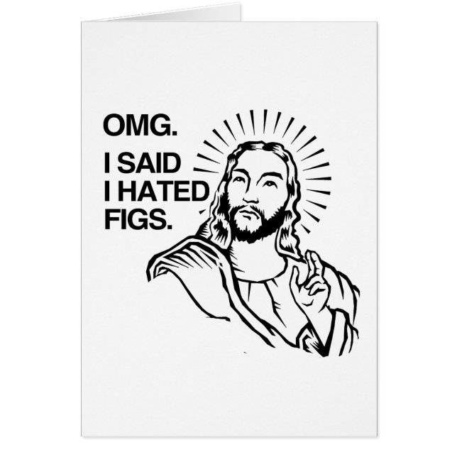 OMG SADE JAG ATT JAG HATADE FIGS HÄLSNINGSKORT (Framsidan)