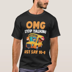 OMG Sluta prata bara säg 10 4-Buss-chauffören T Shirt