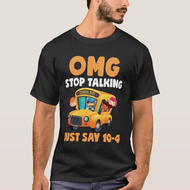OMG Sluta prata bara säg 10 4-Buss-chauffören T Shirt (Framsida)