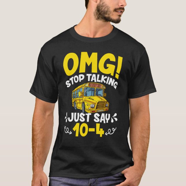 OMG Sluta prata. Säg bara 10-4-Buss doktor. T Shirt (Framsida)