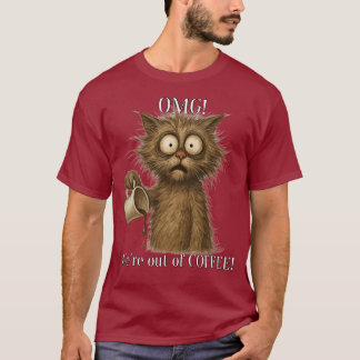 OMG! Vi är ur COFFEE! T Shirt
