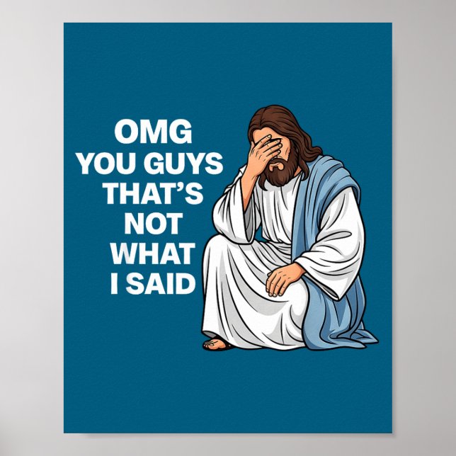 Omg You Guys That's Not What I Said Funny Jesus Me Poster (Framsidan)