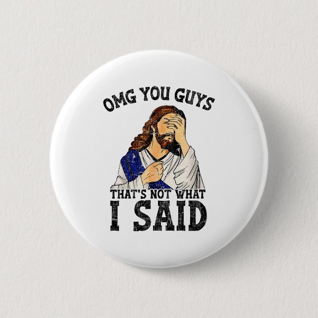 Omg You Guys Thats Not What I Said  Knapp (Framsida)