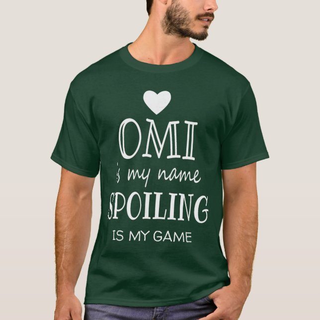 Omi Is My Name Spoiling Is My Game Grandmother Gra T Shirt (Framsida)