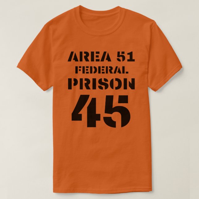 Område 51 Federal Fängelse 45 Donald Trump-fånge T Shirt (Design framsida)