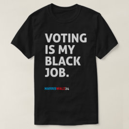 Omröstning är mitt svarta jobb HarrisWalz24 T Shirt