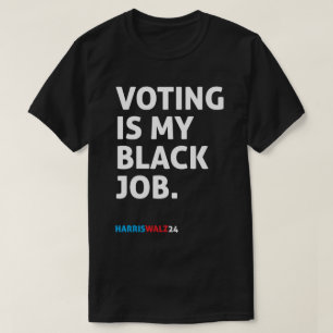 Omröstning är mitt svarta jobb HarrisWalz24 T Shirt