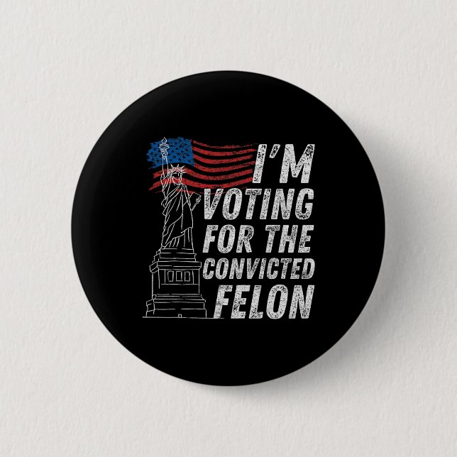 Omröstning dömd Felon Funny Pro Trump 2024 Knapp (Framsida)