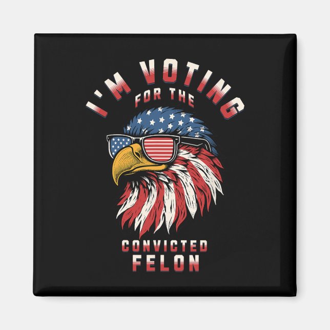 Omröstning om den dömda felon Funny Pro Trump 2020 Magnet (Framsidan)