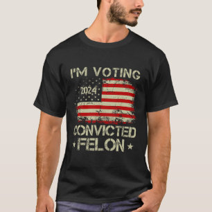 Omröstning om den dömda felon Funny Pro Trump 2020 T Shirt