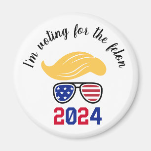 Omröstning om Felon Funny Trump 2024 Magnet